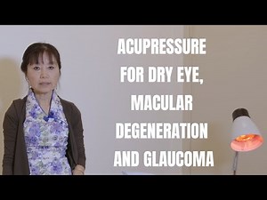 Acupressure for Dry Eye, Macular Degeneration and Glaucoma