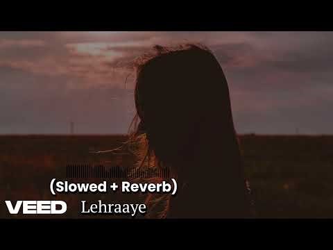 Lehraaye | (Slowed + Reverb )| Lyrics | Use Headphones 🎧🎧