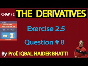 Ch# 2| Derivatives | Exercise 2.5 Question no.8 | Calculus by SM Yusuf Lec 13