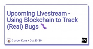 Upcoming Livestream - Using Blockchain to Track (Real) Bugs 🐛