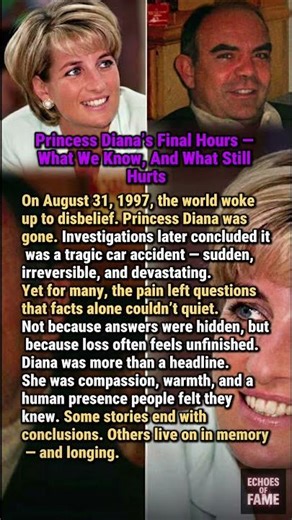Princess Diana’s Final Hours — What We Know, And What Still Hurts