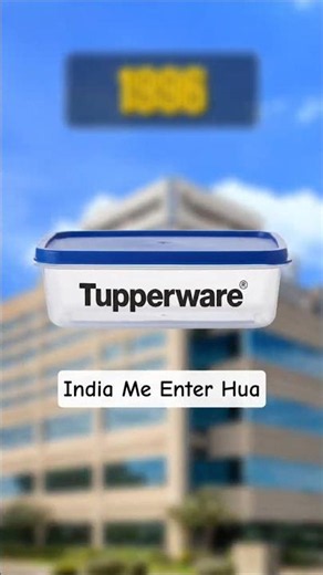 Why Tupperware Couldn’t Survive in India