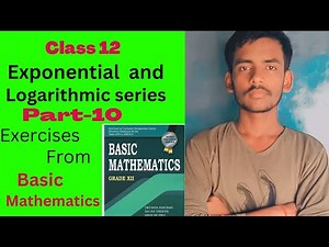 10. exponential & logarithmic series Grade-12th ll basic mathematics ll concepts and exercises ❣️❣️