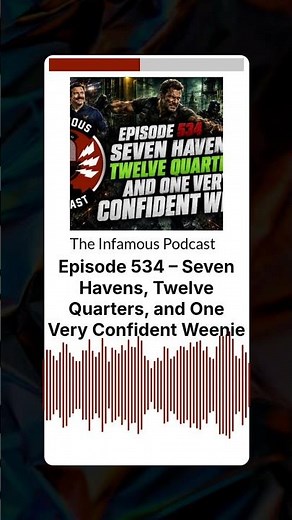 Episode 534 – Seven Havens, Twelve Quarters, and One Very Confident Weenie | The Infamous Podcast