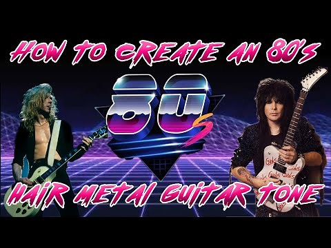 How to Create an 80's Hair Metal Guitar Tone