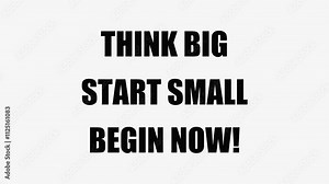 Think Big, Start Small, Begin Now. Letters reveal in order. Keyboard typewriter effect. New business, beginnings, strategy, motivation, ideas.