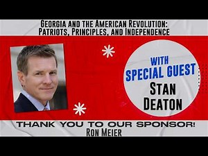 Ep. 293 | Stan Deaton | Georgia and the American Revolution: Patriots, Principles, and Independence