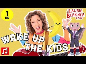 Wake Up The Kids ☀️ 1 Hour of Happy Morning Songs | Laurie Berkner Band