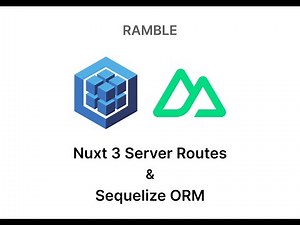 Ramble | NuxtJS 3 Server Routes | Sequelize ORM | Basic Server Auth