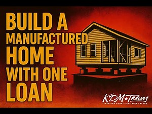 How to Build a Manufactured Home with One Loan (Start to Finish)