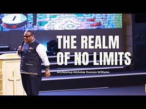 The Realm Of No Limits | Archbishop Duncan-Williams | Classics