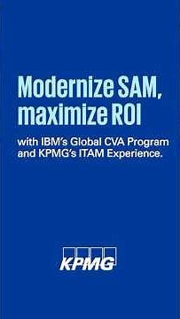Modernize SAM, Maximize ROI: Powered by KPMG's Global ITAM Experience & IBM CVA Program.