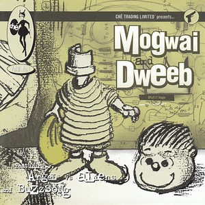 Mogwai / Dweeb - Angels vs. Aliens / Buzzsong