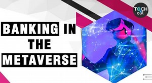 Metaverse banking: A step above net-banking | Tech It Out