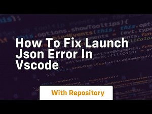 How to fix launch json error in vscode