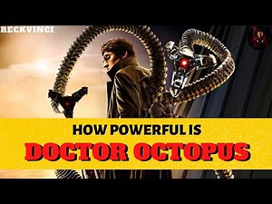 How Powerful Is Doctor Octopus?