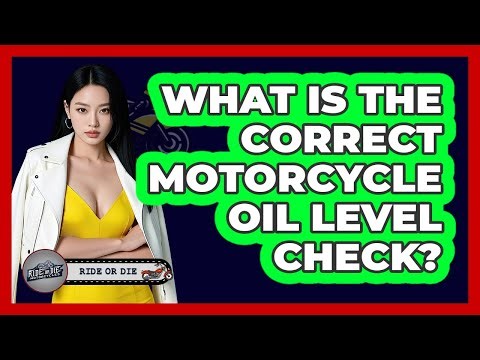 What Is The Correct Motorcycle Oil Level Check?