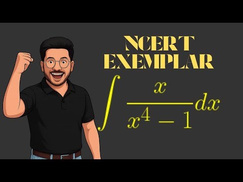 NCERT Exemplar Problem | \int \frac{x}{x^4-1}dx