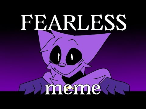 FEARLESS meme // Smiling Critters
