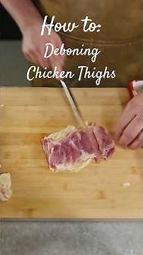 How To: Deboning Chicken Thighs