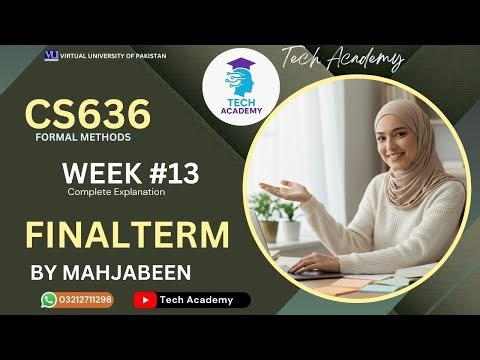 CS636 Formal Methods | FINALTERM | WEEK 13 | Complete Explanation |Lecture 13 | VU | By Mah Jabeen