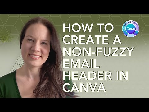How to Create a Clear, Non-Fuzzy Email Header in Canva