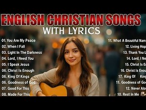 ENGLISH CHRISTIAN SONGS WITH LYRICS — Peaceful Worship Music to Heal Your Heart Prayerful Journeys