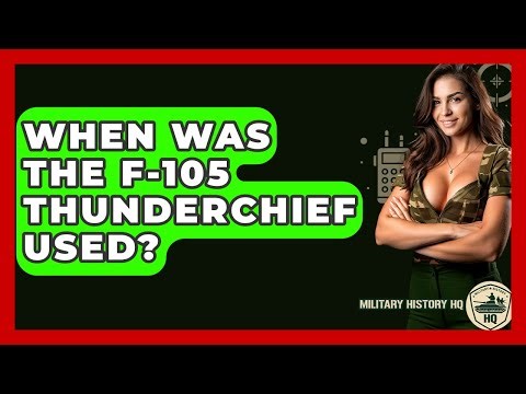 When Was The F-105 Thunderchief Used? - Military History HQ