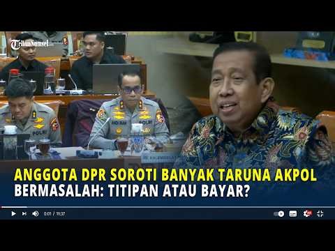 Anggota DPR Safaruddin Soroti Banyak Taruna Akpol Bermasalah: Titipan atau Bayar?