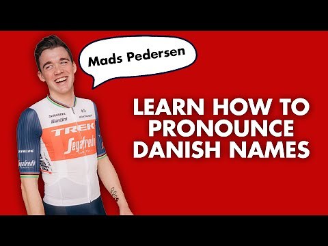 HOW TO PRONOUNCE DANISH CYCLISTS' NAMES - Mads Pedersen, Kasper Asgreen, Jonas Vingegaard etc.