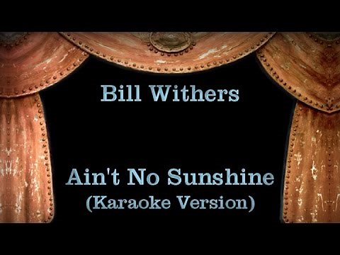 Bill Withers - Ain't No Sunshine (Karaoke Version) Lyrics