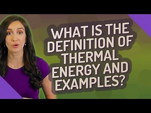 What is the definition of thermal energy and examples?