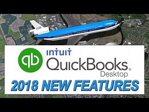 2018 QuickBooks Desktop * NEW FEATURES * by Intuit Certified ProAdvisor