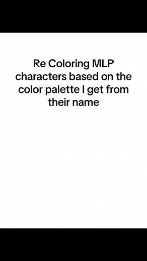 Re Coloring MLP Characters Based on Their Name Color Palette