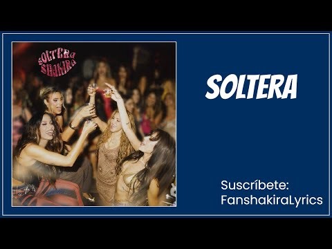 Shakira - Soltera [Lyrics]