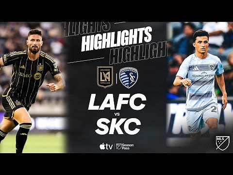 LAFC vs. Sporting Kansas City | Full Match Highlights | Olivier Giroud Golazo!