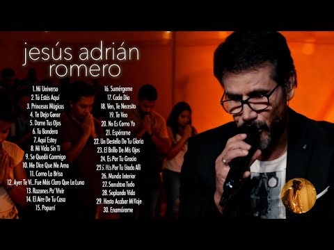 Los Mejores Éxitos De Jesús Adrián Romero - Jesús Adrián Romero Éxitos Sus Mejores Canciones