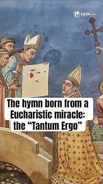 The hymn born from a Eucharistic miracle: the “Tantum Ergo”