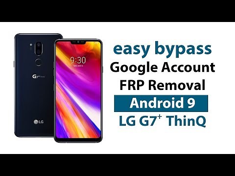 Easy Bypass LG G7 Plus ThinQ LM-G710 Google Account FRP Removal without PC