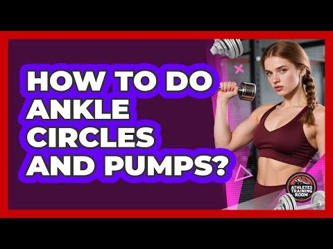 How To Do Ankle Circles And Pumps?