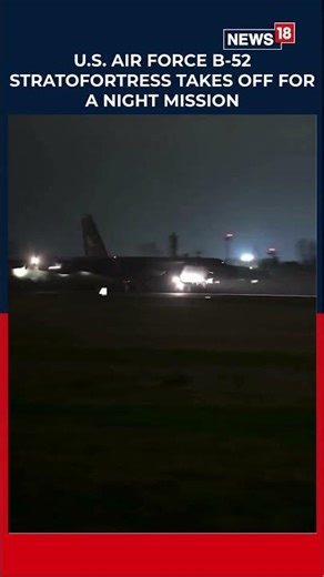 Iran-US War: U.S. B-52 Stratofortress Launches Night Mission During Operation Epic Fury | N18S