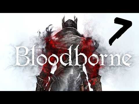 Bloodborne Full Playthrough & Guides - Day 7
