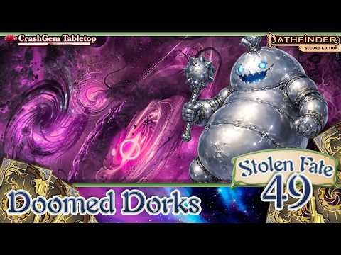 Doomed Dorks - Stolen Fate - Pathfinder 2e - The Forge VTT - Ep. 49