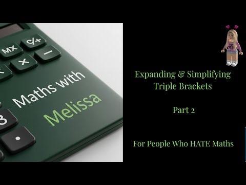 Expanding & simplifying Triple Brackets Part 2"For People Who HATE Maths"