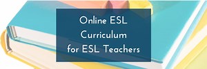 10 Online ESL Curriculum for Teaching ESL Online