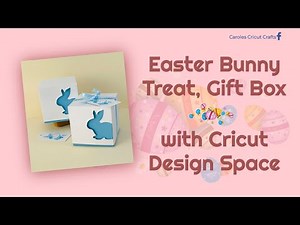 EASTER BUNNY TREAT,GIFT BOX with Cricut Disign Space