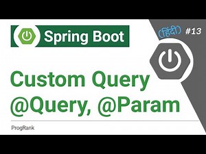 Spring Boot Tutorial [Hindi] | Write JPA Custom Queries With Query Method | @Quary Annotation | #13