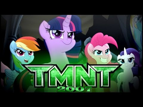 MLP PMV - Teenage Mutant Ninja Turtles 2007 Trailer