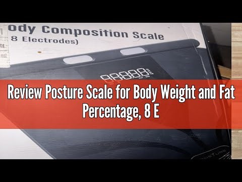 Review Posture Scale for Body Weight and Fat Percentage, 8 Electrodes Larger Platform Digital Scale