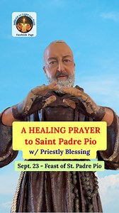 Prayer for Healing (Through the intercession of Saint Padre Pio) September 23, 2025 - Feast of St. Pio, a powerful intercessor With Priestly Blessing by Fr. Ronald Rey P. Espartinez, SVD, ---------- Today is the Feast of St. Padre Pio, a humble Capuchin priest deeply devoted to the Holy Mass. He bore the stigmata and offered his life in prayer and sacrifice for the healing of souls. Known as a powerful intercessor, he is invoked especially for miracles of healing and strength in times of sufferi
